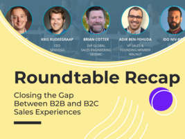 Closing the Gap Between B2B and B2C Sales Experiences - Event Recap
