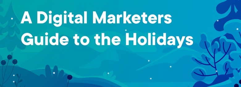 A Digital Marketers Guide to the Holidays - Basis Technologies