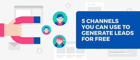 5 Channels You Can Use to Generate Leads for Free