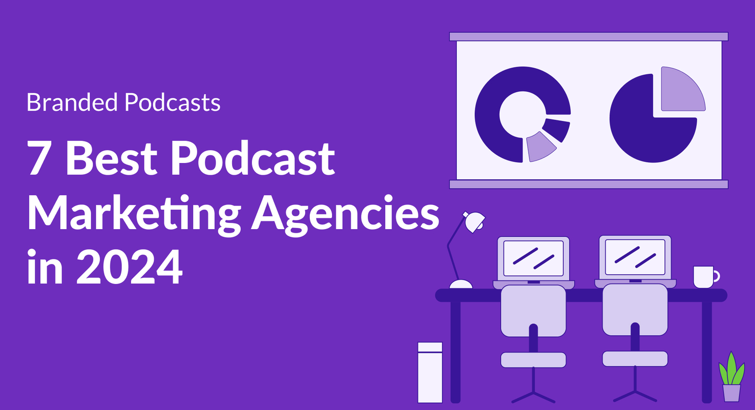 7 Best Podcast Marketing Agencies in 2024