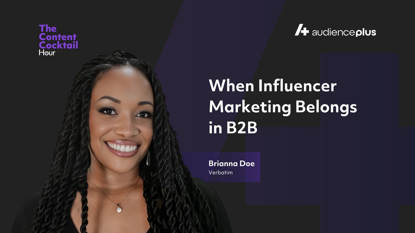 When Influencer Marketing Belongs in B2B with Brianna Doe, Verbatim