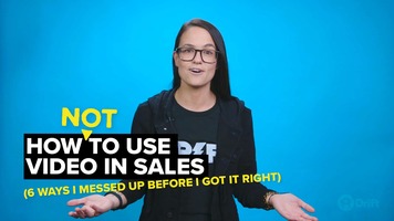 How To Use Video In Sales: 6 Ways I Messed Up Before I Got It Right