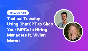 004: Tactical Tuesday – Using ChatGPT to Shop Your MPCs to Hiring Managers ft. Vivien Maron