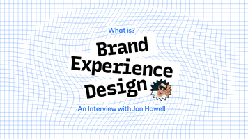 What is Brand Experience Design? An Interview with Jon Howell