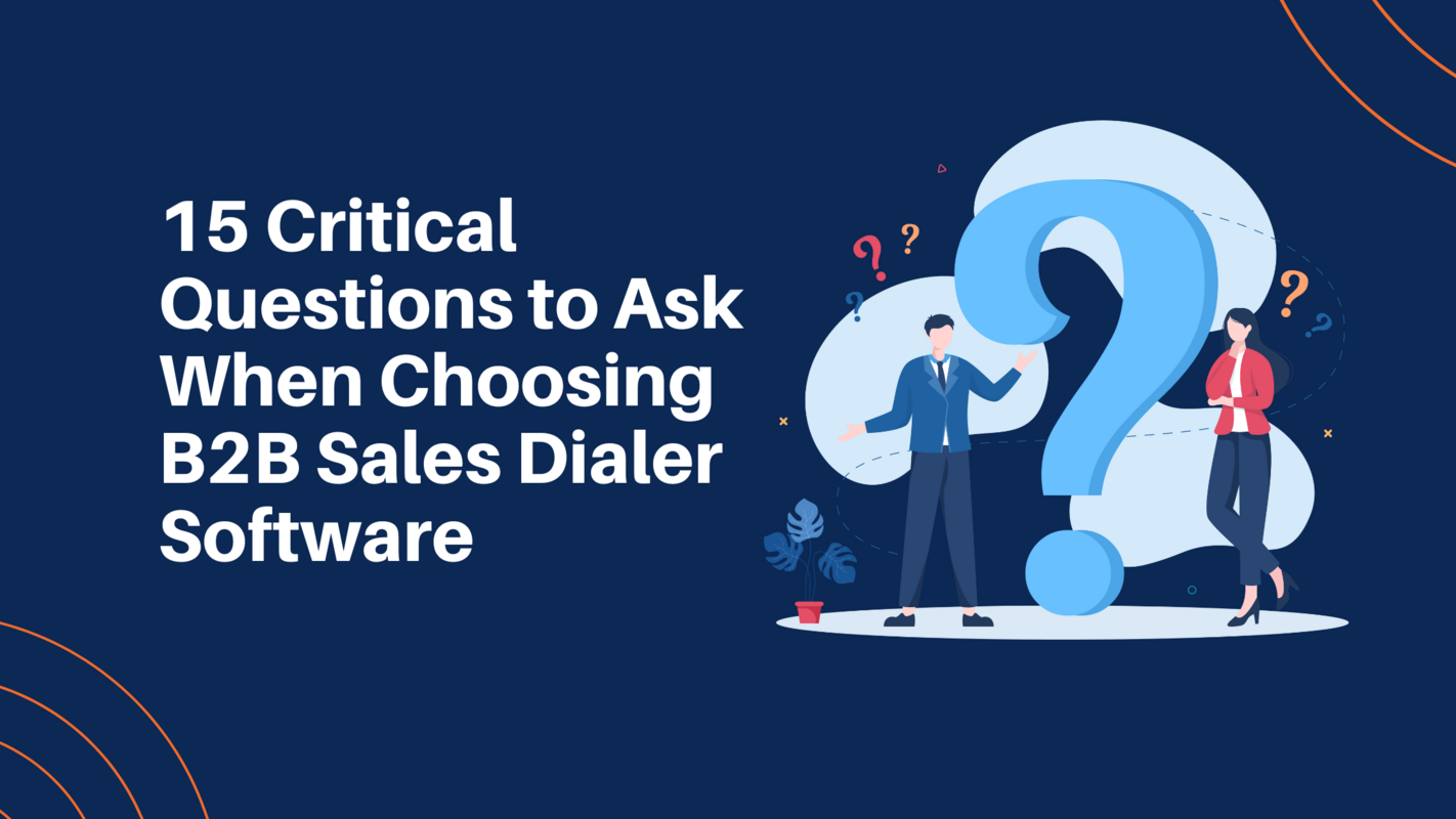 15 Critical Questions to Ask When Choosing B2B Sales Dialer Software