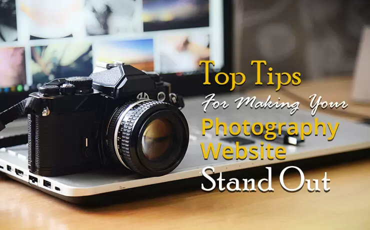 Top Tips For Making Your Photography Website Stand Out