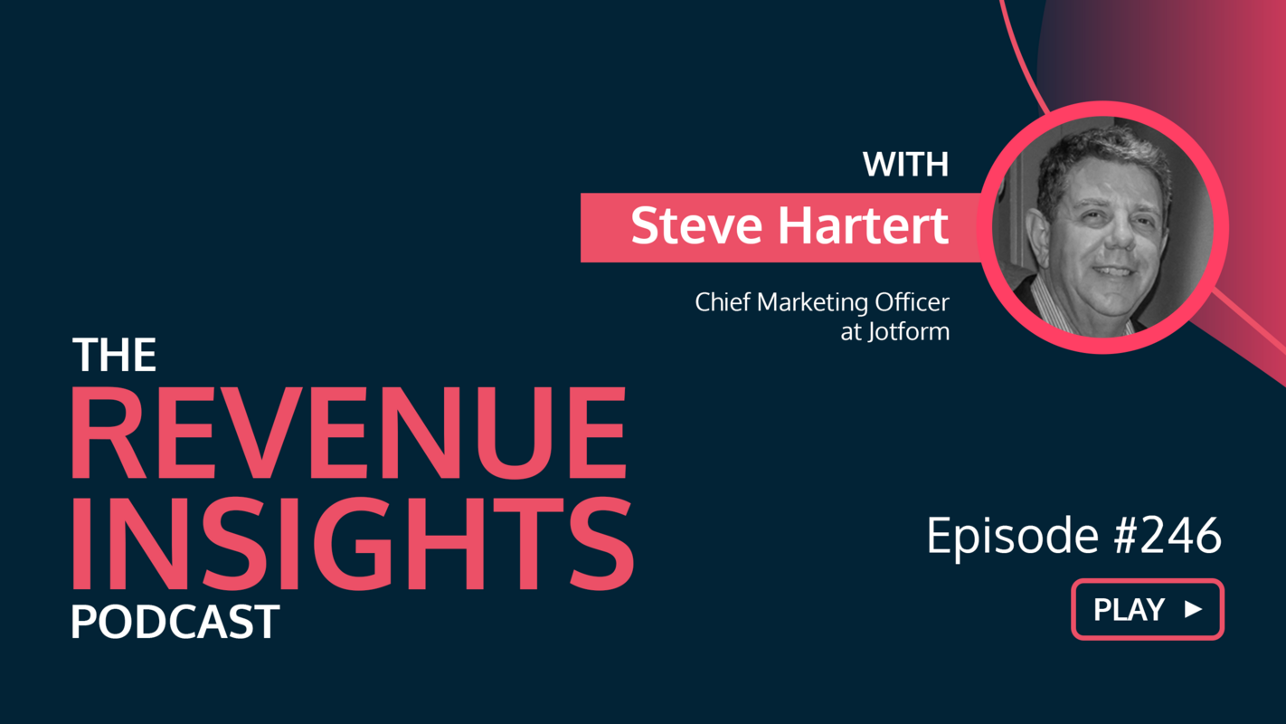 An Insider's View of a Hyper-Growth Company with Steve Hartert, Chief Marketing Officer at Jotform