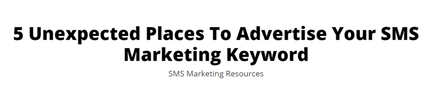 5 Unexpected Places To Advertise Your SMS Marketing Keyword