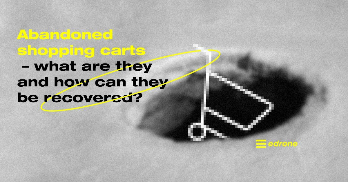 Abandoned shopping carts: what are they and how can they be recovered? – 4 effective methods