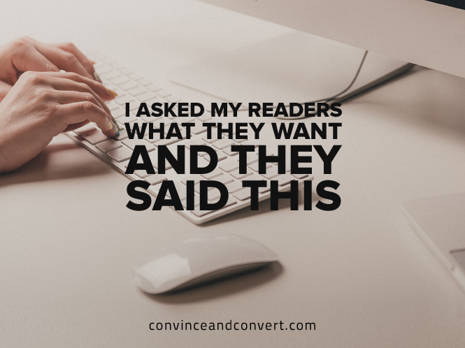 I Asked My Readers What They Want and They Said This