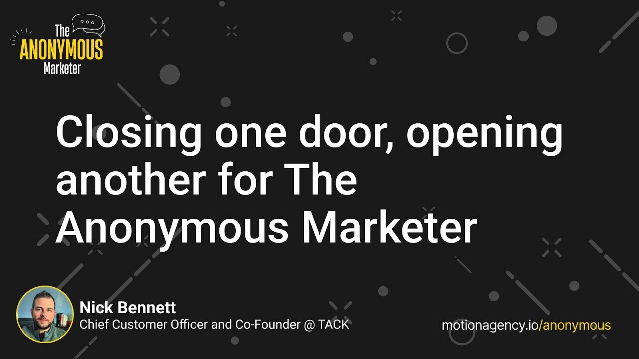 Closing one door, opening another for The Anonymous Marketer
