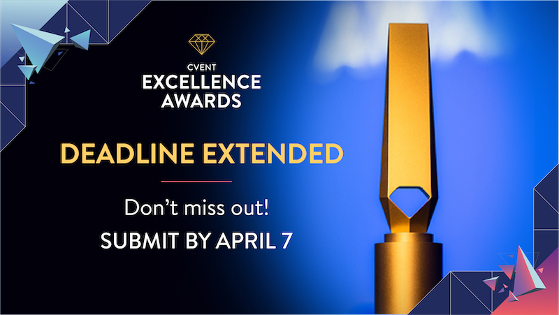 2025 Cvent Excellence Awards: Submission Deadline Extended!