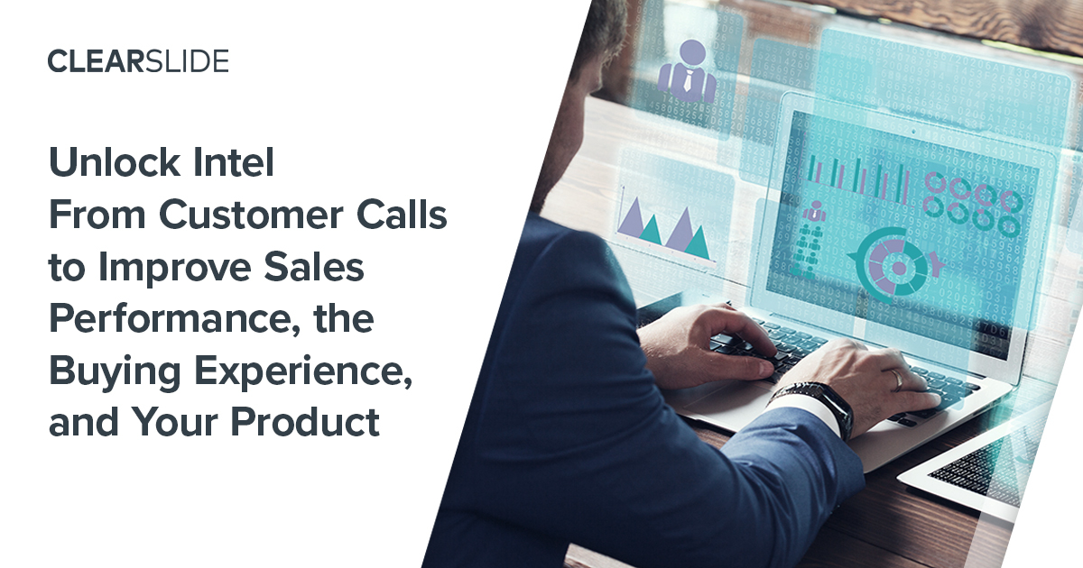 Unlock Intel From Customer Calls to Improve Sales Performance, the Buying Experience, and Your Product