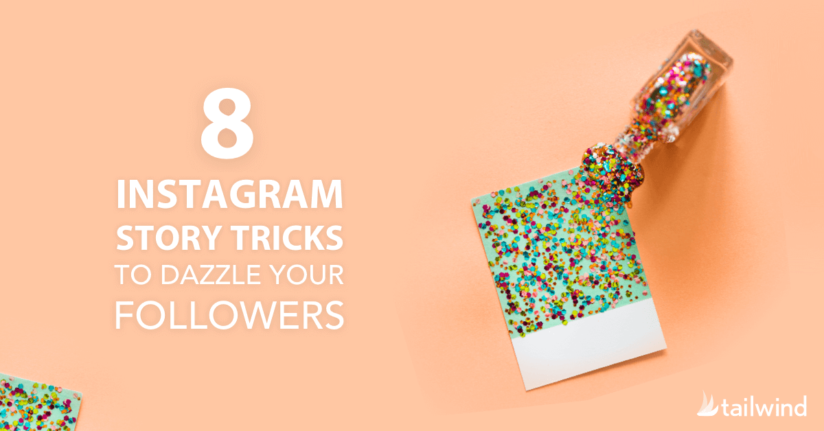 8 Instagram Story Tricks To Dazzle Your Followers