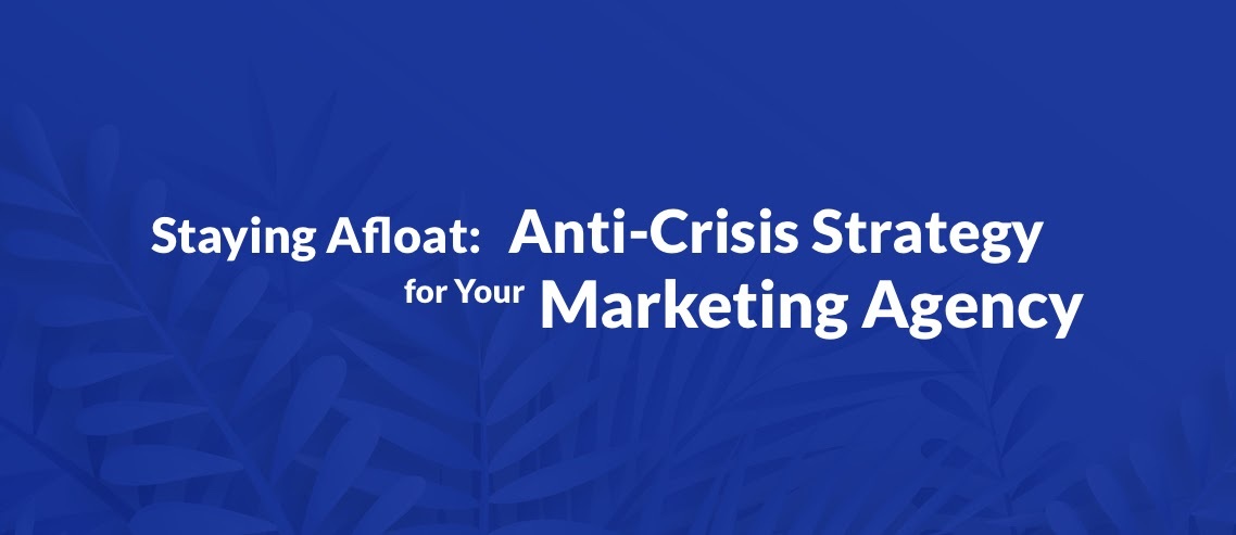 Staying Afloat: Anti-Crisis Strategy for Your Marketing Agency - PromoRepublic