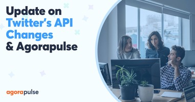 An Update on Twitter's API Changes and Agorapulse
