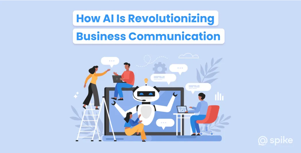 AI in Business Communication: Revolutionizing How We Connect and Collaborate