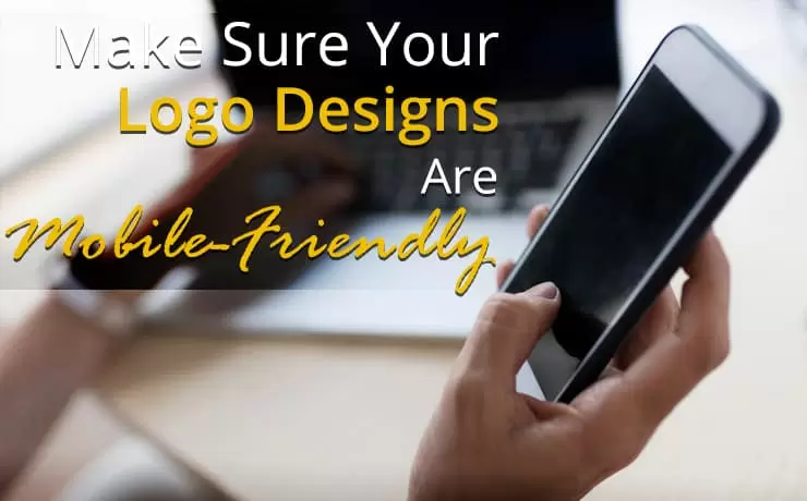 Make Sure Your Logo Designs Are Mobile-Friendly