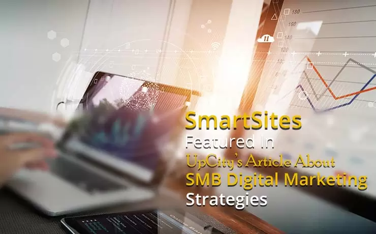 SmartSites Featured In UpCity's Article About SMB Digital Marketing Strategies
