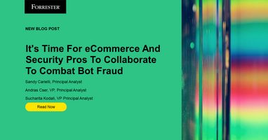 It's Time For E-Commerce And Security Pros To Collaborate To Combat Bot Fraud
