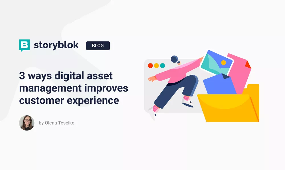 3 ways digital asset management improves customer experience