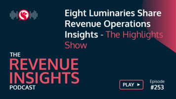 Eight Luminaries Share Revenue Operations Insights - The Highlights Show