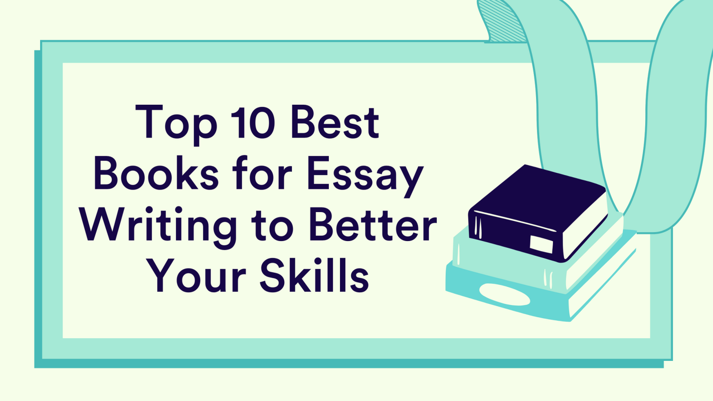 Top 10 Best Books for Essay Writing to Better Your Skills