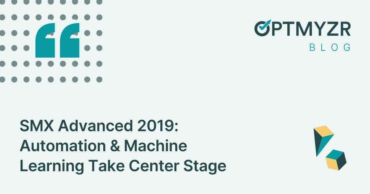 SMX Advanced 2019: Automation & Machine Learning Take Center Stage