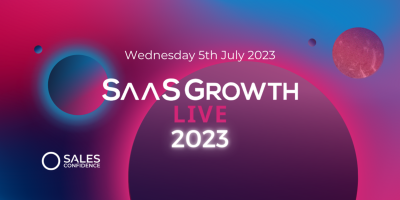 SaaSGrowth2023 | Europe's No.1 B2B Sales, Revenue & Marketing Leadership Conference - Online with Sales Confidence