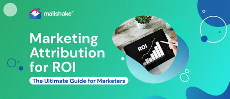 Marketing Attribution for ROI: The Ultimate Guide for Marketers