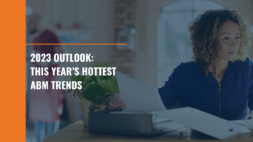2023 Outlook: This Year's Hottest ABM Trends