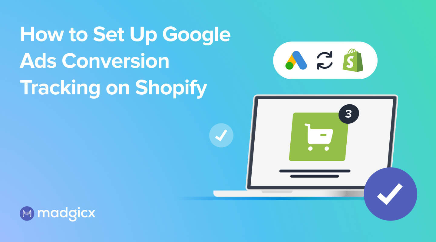 How to Set Up Google Ads Conversion Tracking on Shopify