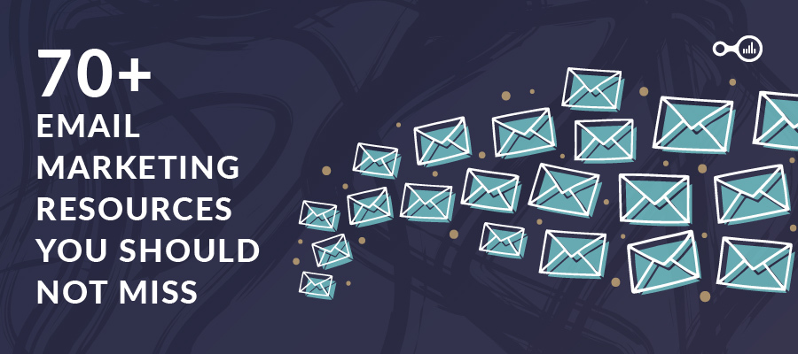 70+ Email Marketing Resources you Should Not Miss