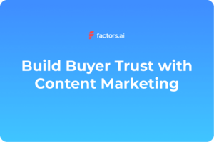 7 Strategies to Build Buyer Trust With B2B Marketing Content