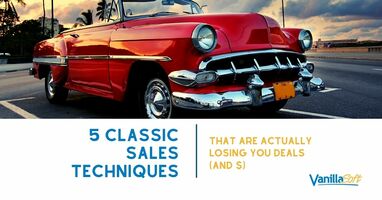 It's Time to Cancel These 5 Classic But Outdated Sales Techniques