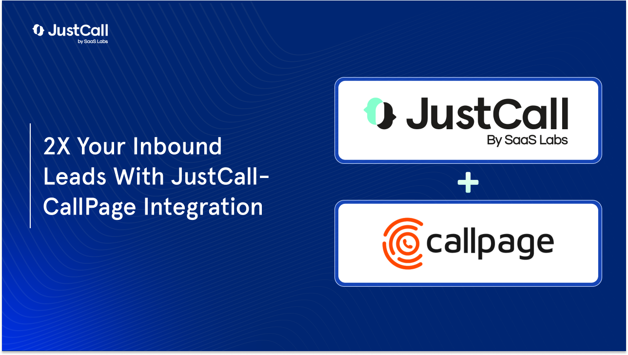 How To Double Your Inbound Leads With Our JustCall-CallPage Integration