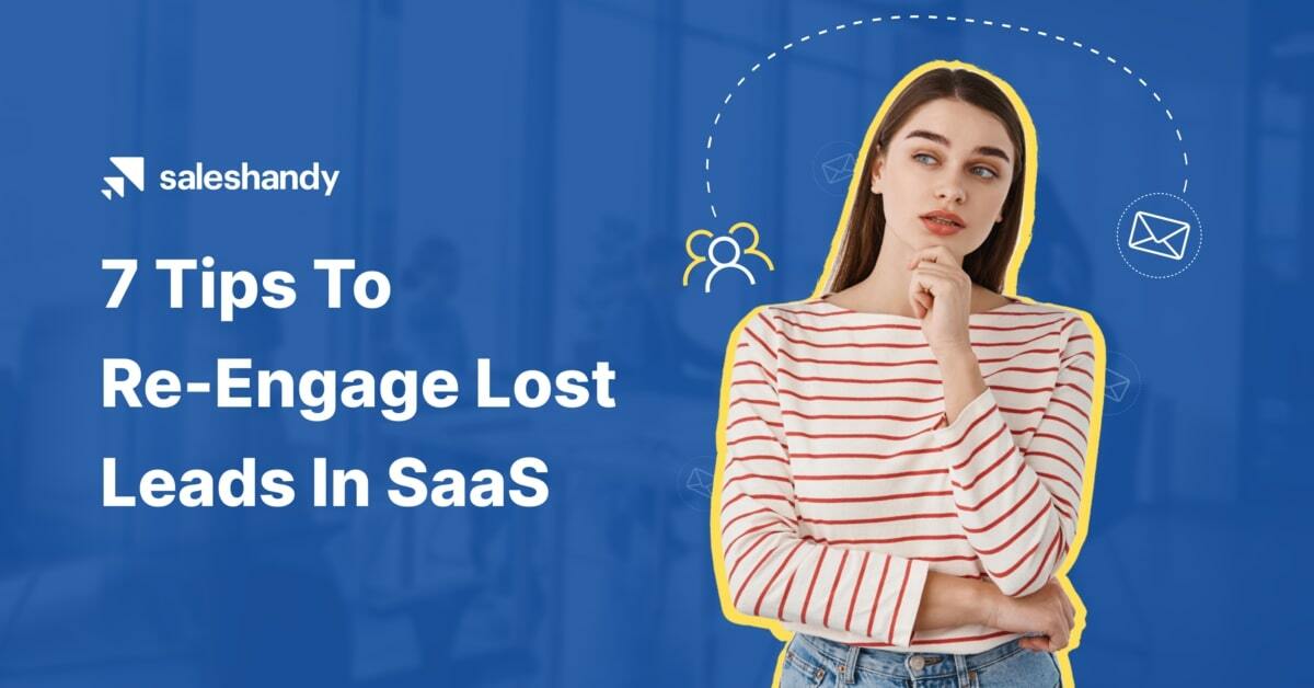 7 Tips To Re-Engage Lost Leads In SaaS