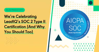 We're Celebrating LeadIQ's SOC 2 Type II Certification (And Why You Should Too)