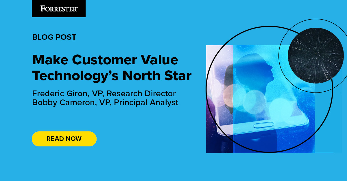 Make Customer Value Technology's North Star