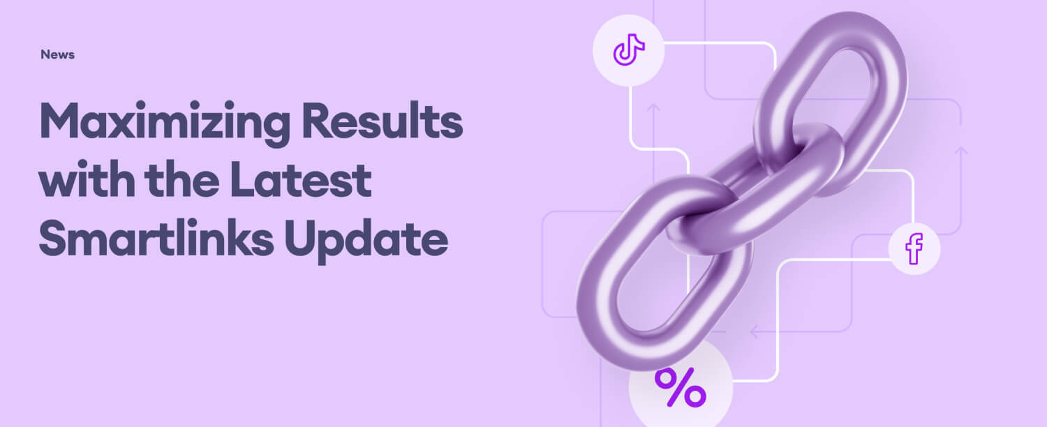Maximizing Results with the Latest Smartlinks Update: A Game Changer for Performance Marketing