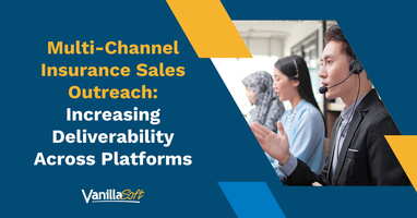 Multi-Channel Insurance Sales Outreach: Increasing Deliverability Across Platforms