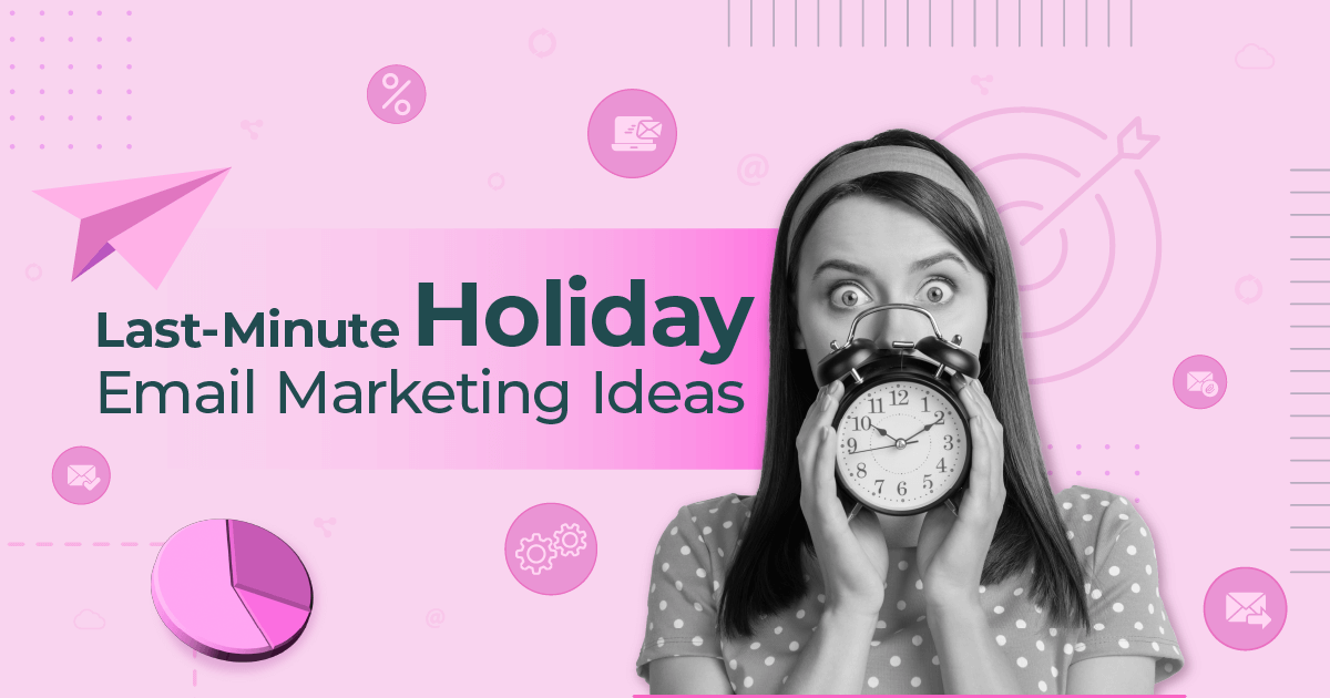 7 Smart Last-Minute Holiday Email Marketing Ideas [2025]