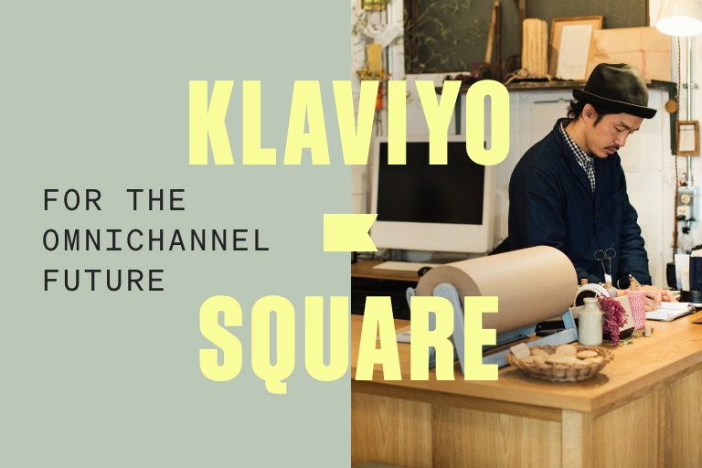 Square x Klaviyo: Ready for the omnichannel future