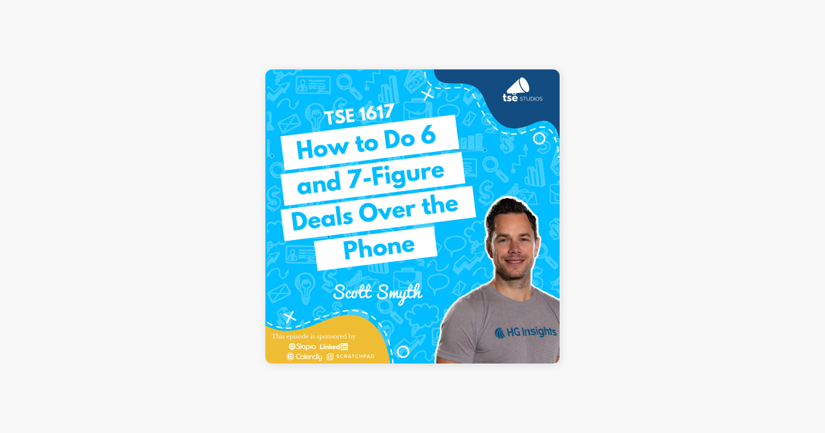 ‎The Sales Evangelist: Scott Smyth | How to Do 6 and 7-Figure Deals Over the Phone on Apple Podcasts