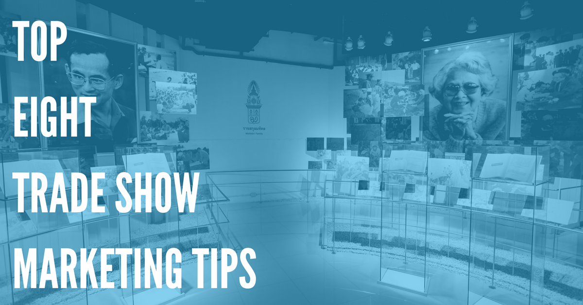 8 Extremely Effective Tips for Marketing Your Next Conference or Trade Show