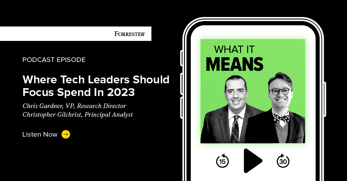 Where Tech Leaders Should Focus Spend In 2023