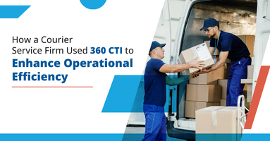 How A Courier Service Firm Used 360 CTI to Improve Operational Efficiency