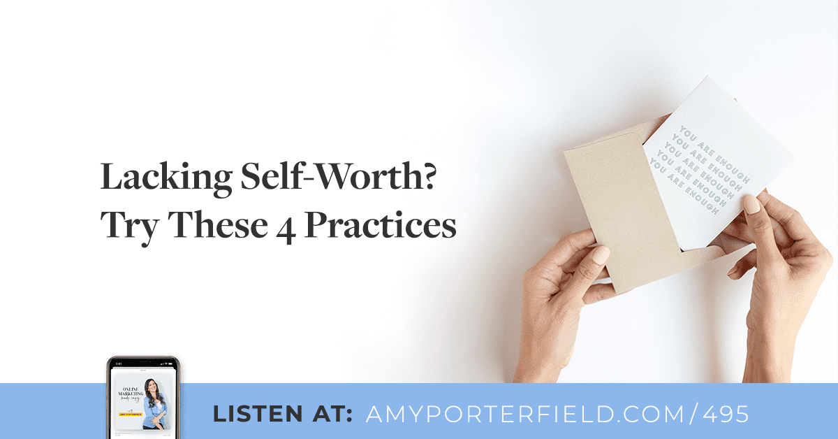 #495: Lacking Self-Worth? Try These 4 Practices 