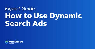 The Expert's Guide to Dynamic Search Ads: How to Make Them Work for You