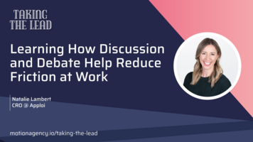 Learning how discussion and debate help reduce friction at work with Natalie Lambert